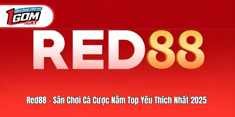Red88 - Sân Chơi Cá Cược Nằm Top Yêu Thích Nhất 2025